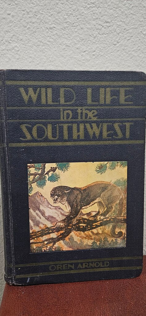 Wild Life in the Southwest by Oren Arnold