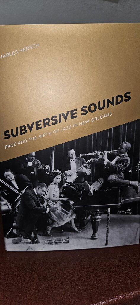 Subversive Sounds: Race and the Birth of Jazz in New Orleans