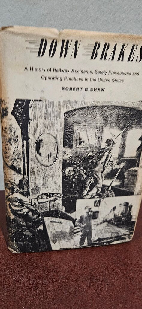 1st Down Brakes: A History of Railway Accidents, Safety Precautions and Operating Practices