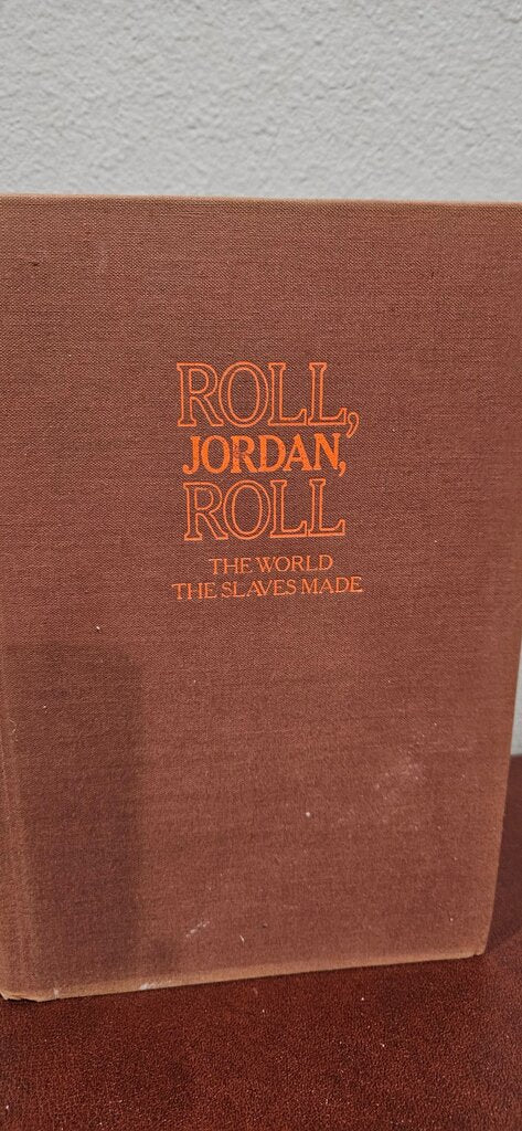 Roll, Jordan, Roll: The World the Slaves Made